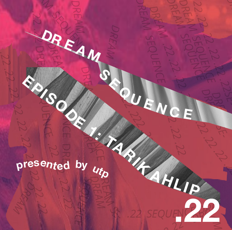 Dream Sequence.22: Episode 1 - Tarik Ahlip